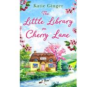 The Little Library on Cherry Lane – The perfect heart‑warming and uplifting romantic comedy!