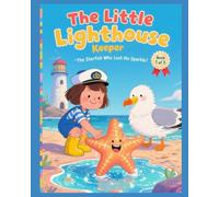 The Little Light House Keeper: The Starfish Who Lost His Sparkle