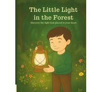 The Little Light in the Forest: Discover the light God placed in your heart (The Light Keeper Chronicles)
