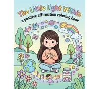 The Little Light Within: A Positive Affirmation Coloring Book for Kids