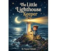 The Little Lighthouse Keeper: A Heartwarming Bedtime Story About Courage, Kindness, and Bravery (Bedtime Stories)