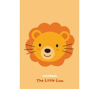 The Little Lion Notebook: Lined Pages for School, Notes, Journaling and Everyday Writing