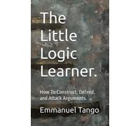 The Little Logic Learner.: How To Construct, Defend, and Attack Arguments.