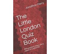 The Little London Quiz Book: 300 questions about every aspect of London life (The Little Quiz Book Series)