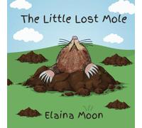 The Little Lost Mole (The Three Flower Friends)