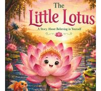 The little Lotus: A story about believing in yourself
