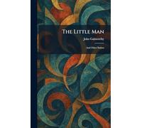 The Little Man: And Other Satires
