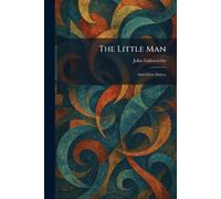 The Little Man: And Other Satires