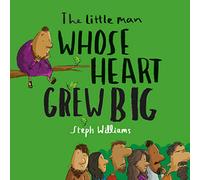 The Little Man Whose Heart Grew Big