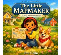 The Little Mapmaker: A Story About Imagination, Drawing, and Making the World a Place You Can Go