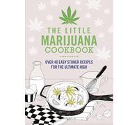 The Little Marijuana Cookbook: 40 Great Recipes for Stoners