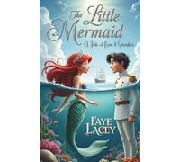 The Little Mermaid: A Tale of Love & Sacrifice