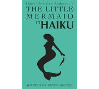 The Little Mermaid in Haiku (Classic Novels in Verse)