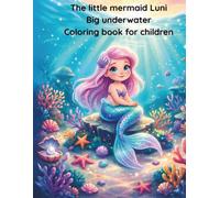 The Little Mermaid Luni - Large underwater coloring book: 60 coloring pages with mermaids, dolphins, treasures and magical underwater worlds | Painting fun for children ages 3-8