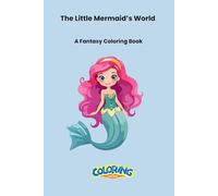 The Little Mermaid’s World: A Fantasy Coloring Book (Little Dreamers Coloring Series)