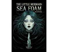 THE LITTLE MERMAID: SEA FOAM: A Dark Gothic Horror Graphic Novel (Grimm Noir)