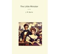 The Little Minister (Classic Books)