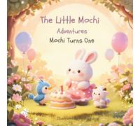 The Little Mochi Adventures: Mochi Turns One: Mochi Turns One