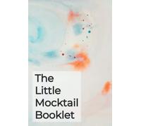 The Little Mocktail Booklet: 50 Non-Alcoholic Drink Recipes