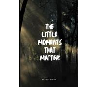 The Little Moments That Matter