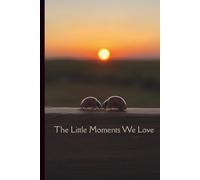The Little Moments We Love Journal - A Gratitude & Reflection 6x9 Compact, Travel Size Notebook | Mindfulness & Self Care Writing Journal
