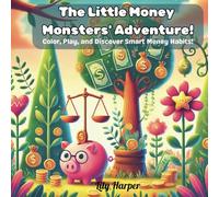 The Little Money Monsters' Adventure!: Color, Play, and Discover Smart Finantial Habits!