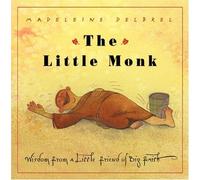The Little Monk: Wisdom from a Little Friend of Big Faith
