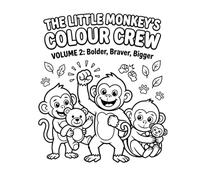 The Little Monkey's Colour Crew Volume 2: Bolder, Braver, Bigger: A4 120 Page Colouring Book