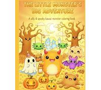 The Little Monster's Big Adventure.: A Silly & Spooky Kawaii Monster Coloring Book