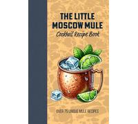The Little Moscow Mule Recipe Book: Spice up your Copper Mug