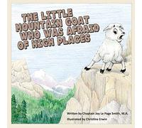 The Little Mountain Goat Who Was Afraid of High Places