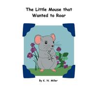 The Little Mouse that Wanted to Roar