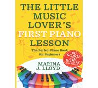The Little Music Lover’s First Piano Lesson: The Perfect Beginner Piano Book for Kids