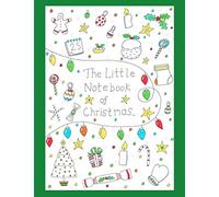 The Little Notebook of Christmas: A cute lined notebook with over 110 lined pages: Christmas planning/Journaling/Note taking/Lists/Traditions/Festive book.