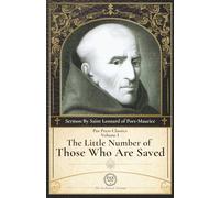 The Little Number of Those Who are Saved: Sermon by Saint Leonard of Port Maurice (PAX Press Classics)