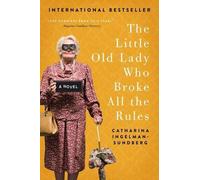 The Little Old Lady Who Broke All the Rules: A Novel by Catharina Ingelman-Sundb