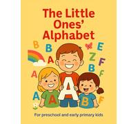 The Little Ones' Alphabet: ABC Workbook: Learn, Trace & Color Every Letter (Ages 3-6)