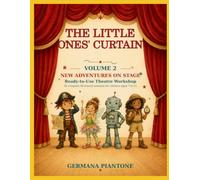 THE LITTLE ONES' CURTAIN - VOLUME 2 - NEW ADVENTURES ON STAGE: Ready-to-Use Theatre Workshop: 10 Complete 60-Minute Sessions for Children Aged 7 to 11