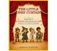 The Little Ones’ Curtain - Volume 3 - Mysteries and Magic on Stage: Ready-to-Use Theatre Workshop: 10 Complete 60-Minute Sessions for Children Aged 7 to 11
