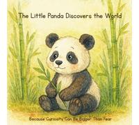 The Little Panda Discovers the World: Because Curiosity Can Be Bigger Than Fear