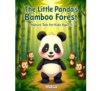 The Little Panda’s Bamboo Forest: A Nature Tale for Kids Ages 5-7