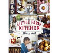 The Little Paris Kitchen: Classic French recipes with a fresh and fun approach