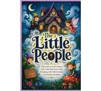 The Little People: Fog curls around a house with walls that never sleep. Creaking with little footsteps of mischievous fairies.