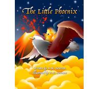 The Little Phoenix: A bible-inspired children's fiction book that teaches kids Christian values on finding joy in their God-given identity as they ... (Ages 2, 3, 4, 5) (The Little Series)