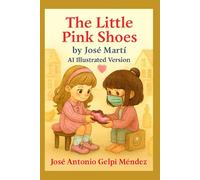 The Little Pink Shoes by José Martí: AI Illustrated Version