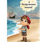 The Little Pirate’s Journal: A Fun Lined Notebook for Kids to Write, Draw, and Imagine