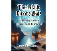 The Little Pirate Ship: 10 Exciting Tales of Treasure and Teamwork