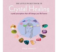 The Little Pocket Book of Crystal Healing: Crystal prescriptions that will change your life forever (Philip Permutt's bibliography)