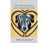The Little Poetry Book about Loving Great Danes (The Little Poetry Dogs Book)