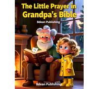 The Little Prayer in Grandpa's Bible: Passing Faith from One Generation to the Next